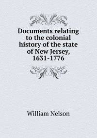 Documents relating to the colonial history of the state of New Jersey, 1631-1776