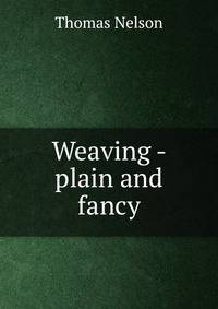 Weaving - plain and fancy