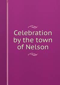 Celebration by the town of Nelson