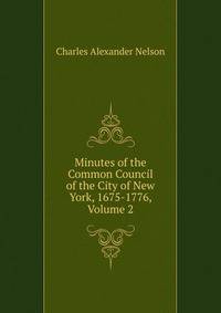 Minutes of the Common Council of the City of New York, 1675-1776, Volume 2