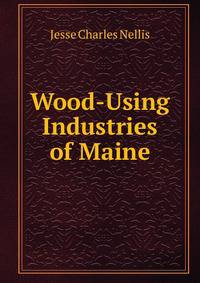 Wood-Using Industries of Maine