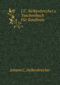 J.C. Nelkenbrecher's Taschenbuch F?r Kaufleute