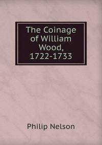 The Coinage of William Wood, 1722-1733