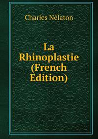 La Rhinoplastie (French Edition)
