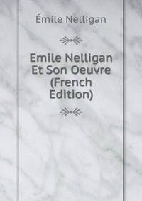 Emile Nelligan Et Son Oeuvre (French Edition)