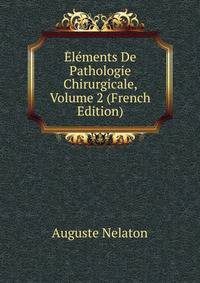 Elements De Pathologie Chirurgicale, Volume 2 (French Edition)