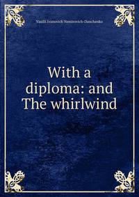 With a diploma: and The whirlwind