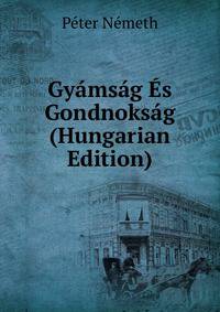 Gyamsag Es Gondnoksag (Hungarian Edition)