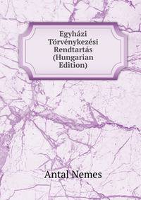 Egyhazi Torvenykezesi Rendtartas (Hungarian Edition)
