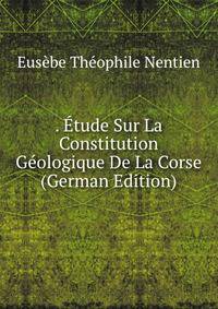 . Etude Sur La Constitution Geologique De La Corse (German Edition)