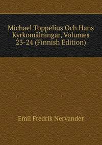 Michael Toppelius Och Hans Kyrkomalningar, Volumes 23-24 (Finnish Edition)