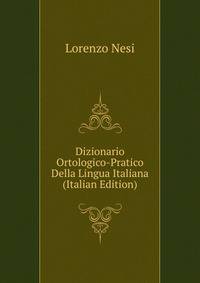 Dizionario Ortologico-Pratico Della Lingua Italiana (Italian Edition)