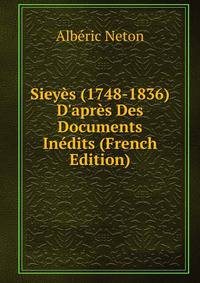 Siey?s (1748-1836) D'apr?s Des Documents In?dits (French Edition)