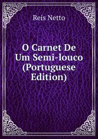 O Carnet De Um Semi-louco (Portuguese Edition)