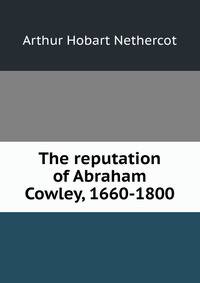 The reputation of Abraham Cowley, 1660-1800
