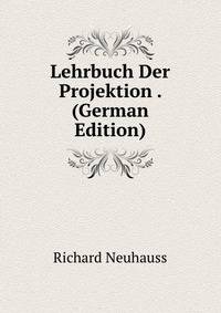 Lehrbuch Der Projektion . (German Edition)