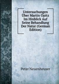 Untersuchungen Uber Martin Opitz Im Hinblick Auf Seine Behandlung Der Natur (German Edition)