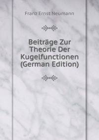 Beitrage Zur Theorie Der Kugelfunctionen (German Edition)