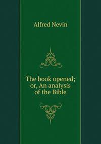 The book opened; or, An analysis of the Bible