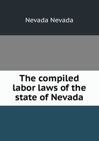 The compiled labor laws of the state of Nevada