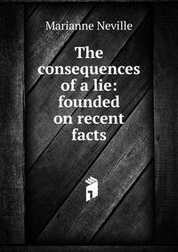 The consequences of a lie: founded on recent facts