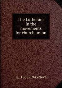 The Lutherans in the movements for church union