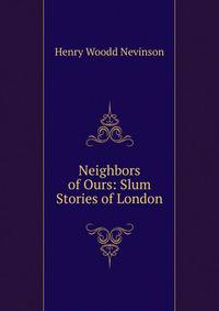Neighbors of Ours: Slum Stories of London