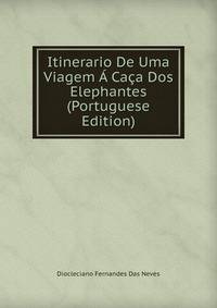 Itinerario De Uma Viagem A Caca Dos Elephantes (Portuguese Edition)