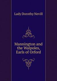 Mannington and the Walpoles, Earls of Orford