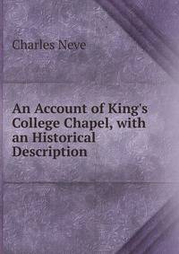 An Account of King's College Chapel, with an Historical Description