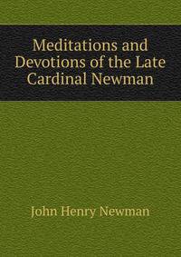 Meditations and Devotions of the Late Cardinal Newman