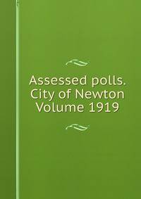 Assessed polls.City of Newton Volume 1919