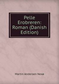 Pelle Erobreren: Roman (Danish Edition)