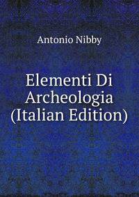 Elementi Di Archeologia (Italian Edition)