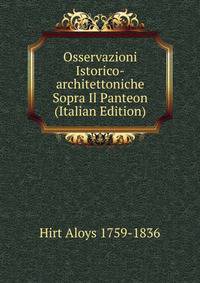 Osservazioni Istorico-architettoniche Sopra Il Panteon (Italian Edition)