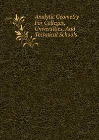 Analytic Geometry For Colleges, Universities, And Technical Schools