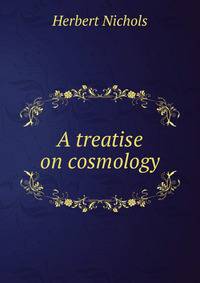 A treatise on cosmology