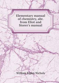Elementary manual of chemistry, abr. from Eliot and Storer's manual