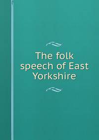 The folk speech of East Yorkshire