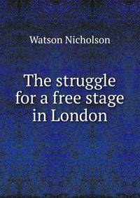 The struggle for a free stage in London