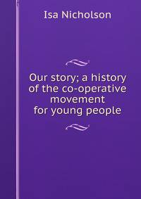 Our story; a history of the co-operative movement for young people