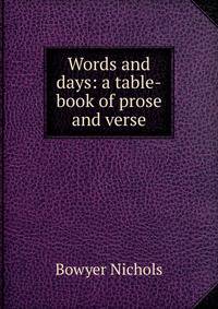 Words and days: a table-book of prose and verse