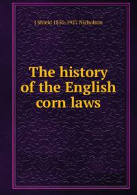The history of the English corn laws