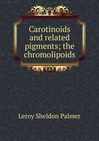 Carotinoids and related pigments; the chromolipoids