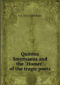 Quintus Smyrnaeus and the "Homer" of the tragic poets