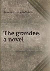 The grandee, a novel