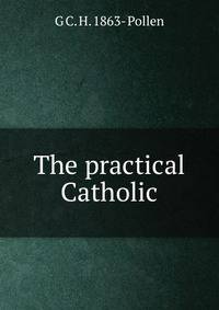 The practical Catholic