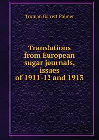 Translations from European sugar journals, issues of 1911-12 and 1913