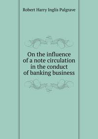 On the influence of a note circulation in the conduct of banking business