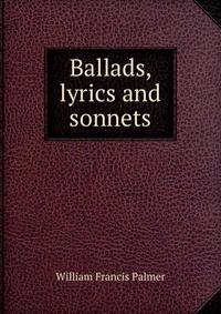 Ballads, lyrics and sonnets